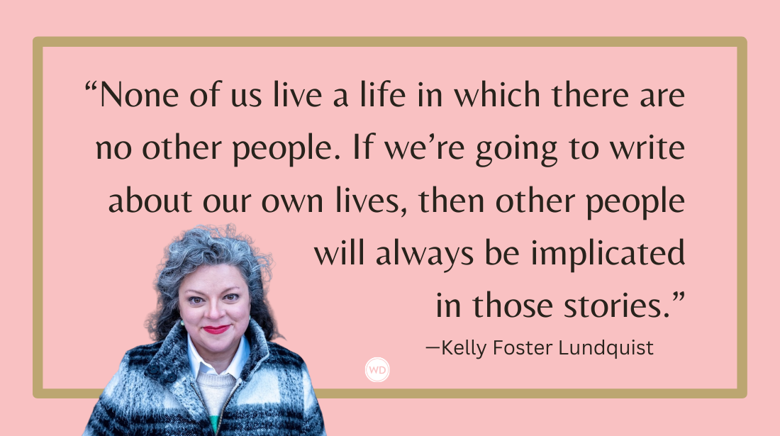 The Ethics of Writing About Real People - Especially the Ones You Once Loved, by Kelly Foster Lundquist