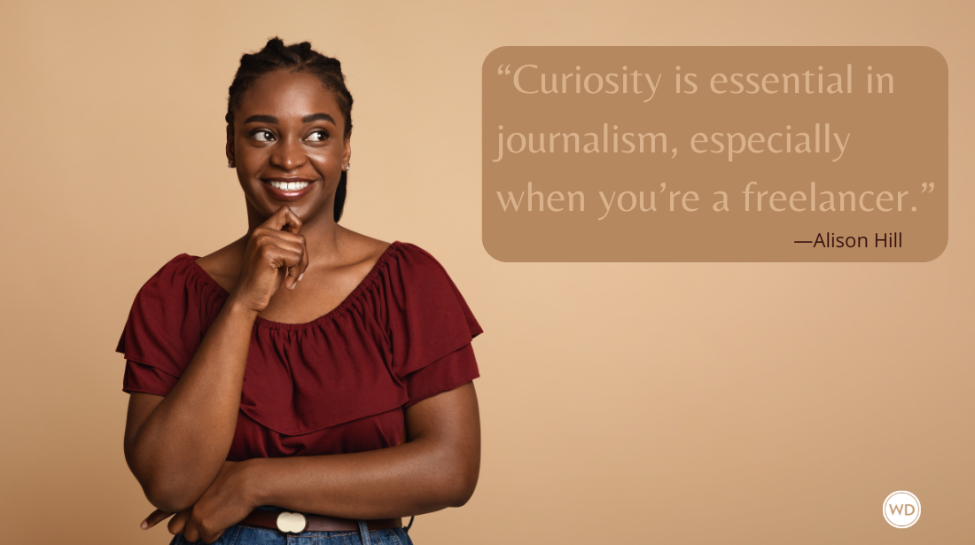 What It Takes to Be a Freelance Journalist, by Alison Hill